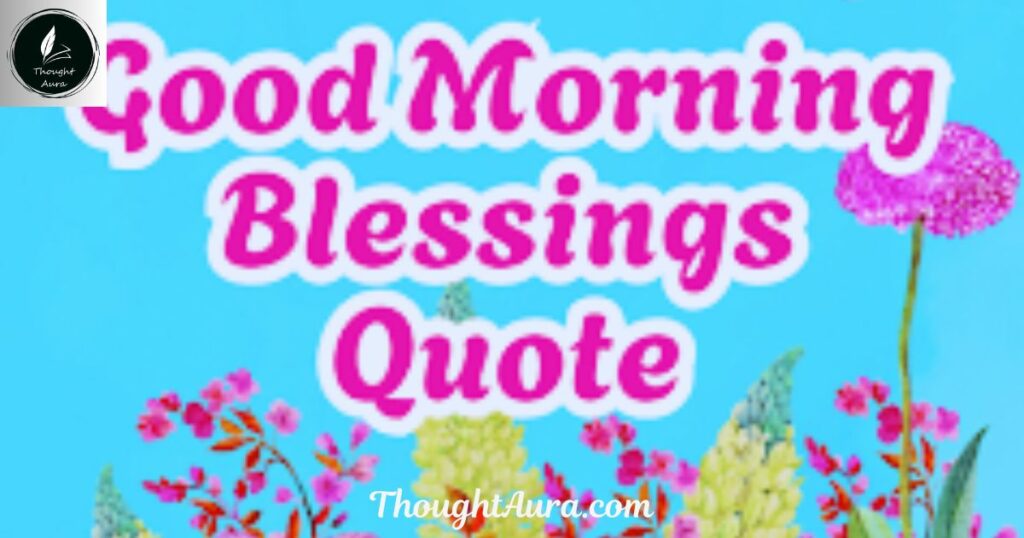 Blessed Morning Quotes