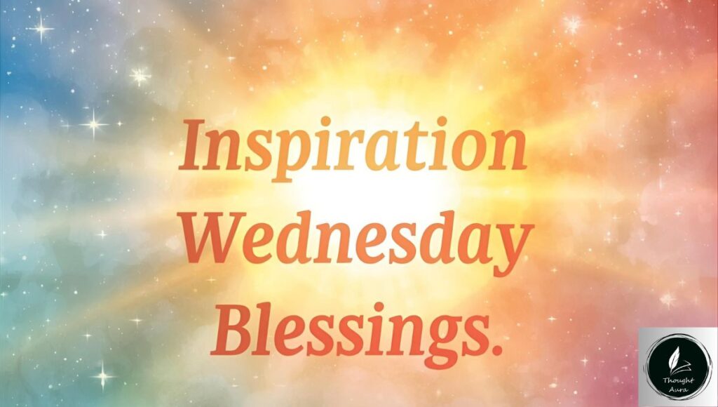 Inspiration Wednesday Blessings