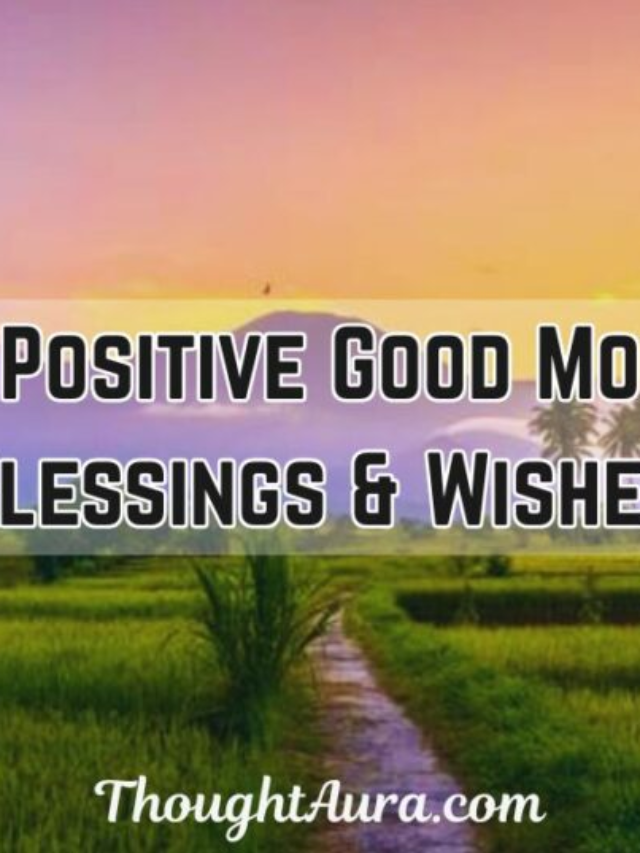 150+ Positive Good Morning Blessings & Wishes With Images