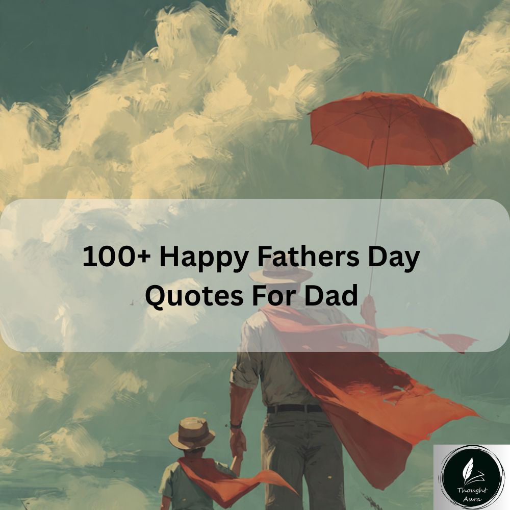 100+ Happy Fathers Day Quotes For Dad